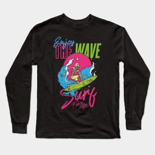 Enjoy the wave surf for life - Skeleton on a surfboard 80s retro pop art Long Sleeve T-Shirt